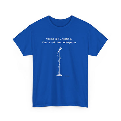 Normalize Ghosting Not Owed A Keynote - Unisex T-shirt