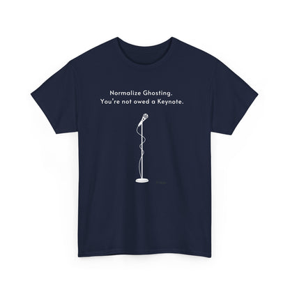 Normalize Ghosting Not Owed A Keynote - Unisex T-shirt
