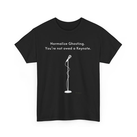 Normalize Ghosting Not Owed A Keynote - Unisex T-shirt