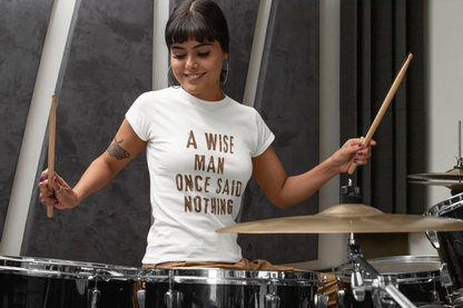 A Wise Man Once Said Nothing - Women’s Softstyle Tee, Casual Tee, Quote Shirt, Gift for Her, Fun Graphic Tee