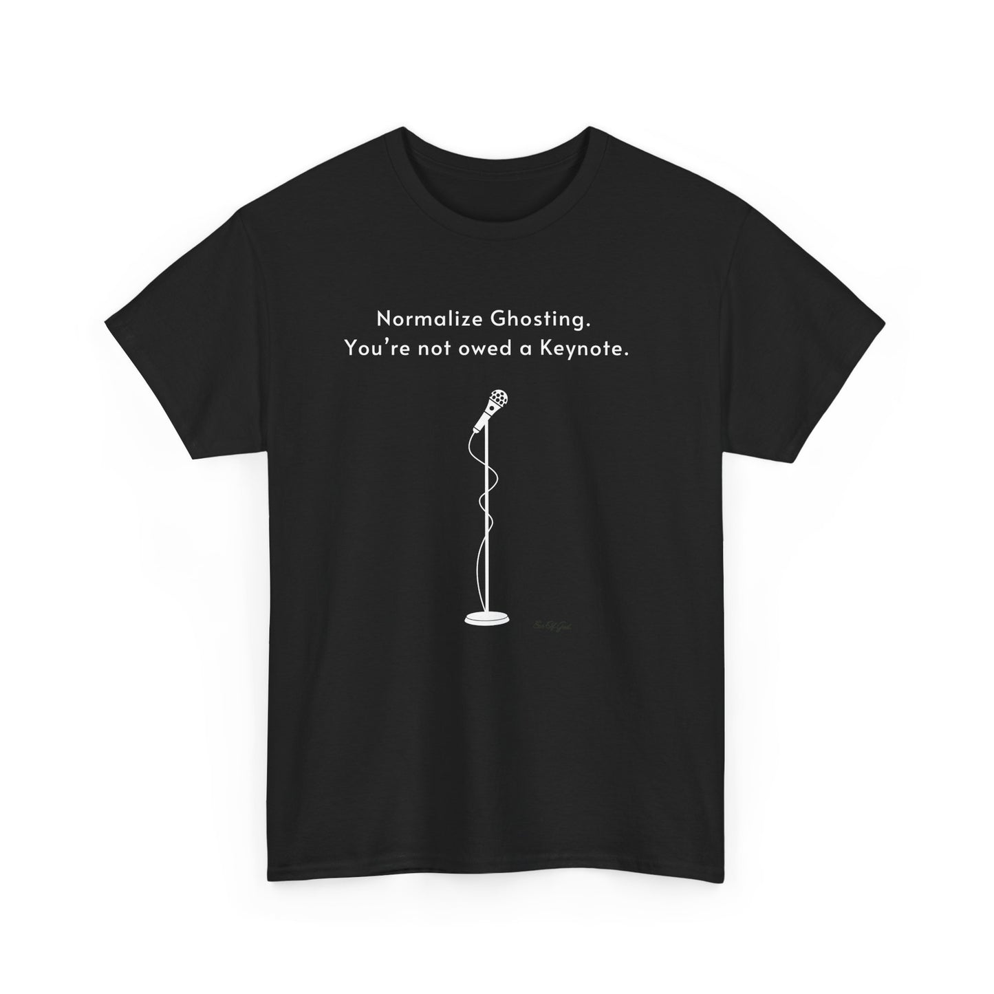 Normalize Ghosting Not Owed A Keynote - Unisex T-shirt