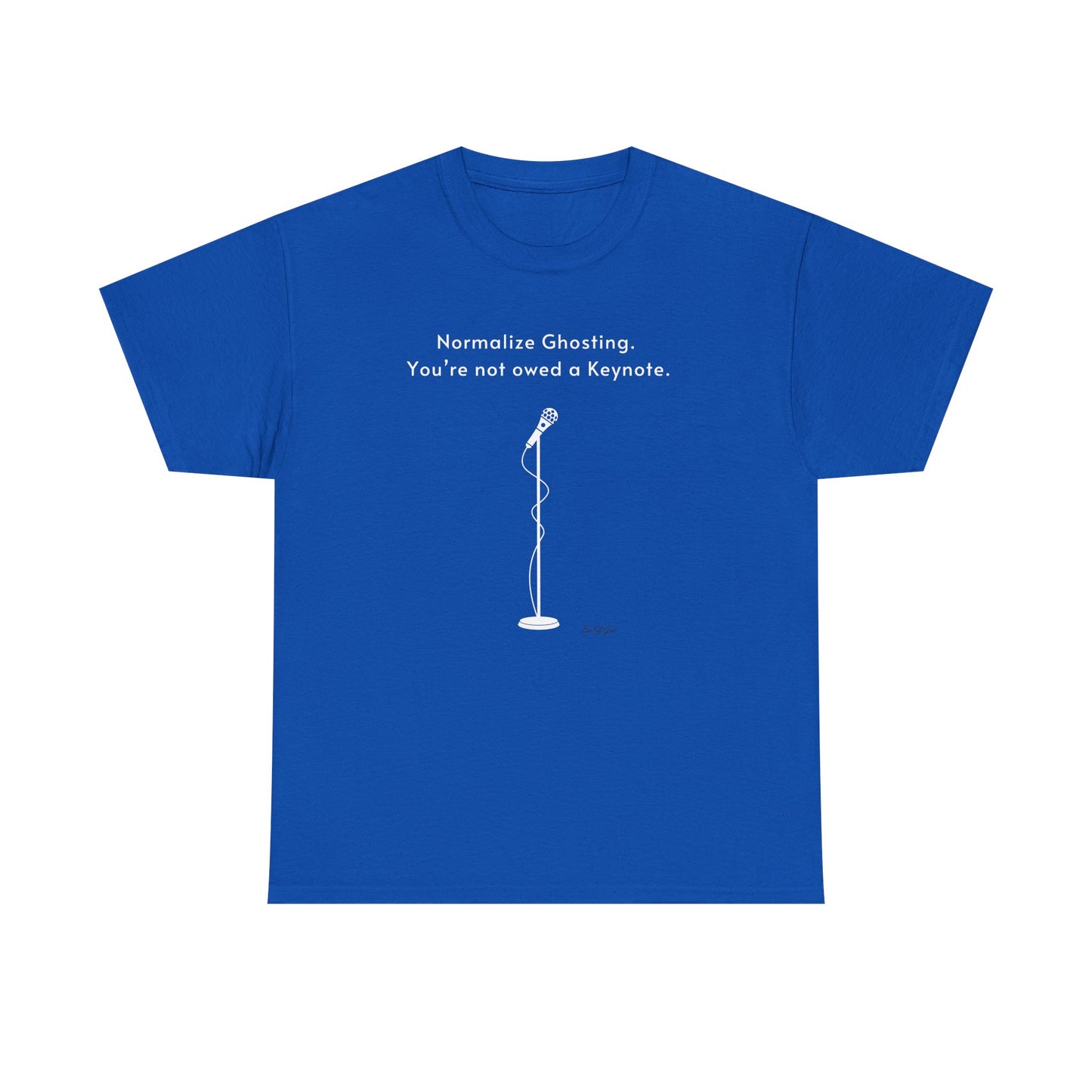 Normalize Ghosting Not Owed A Keynote - Unisex T-shirt